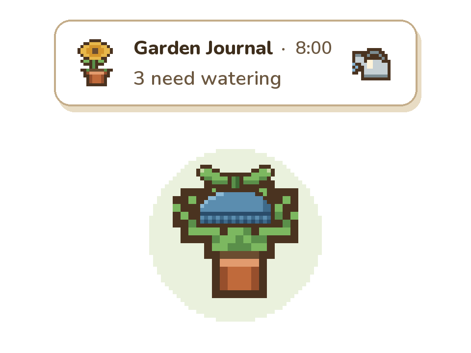 A pixel notification card that reads “Garden Journal · 8:00, 3 need watering”, above a fern wearing a Sprout Cap.